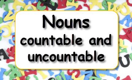 Grammar practice: Nouns - countable and uncountable