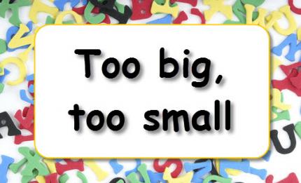 Grammar practice: Too big, too small