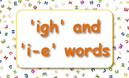 'igh' and 'i_e' words